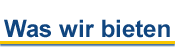 Was wir bieten